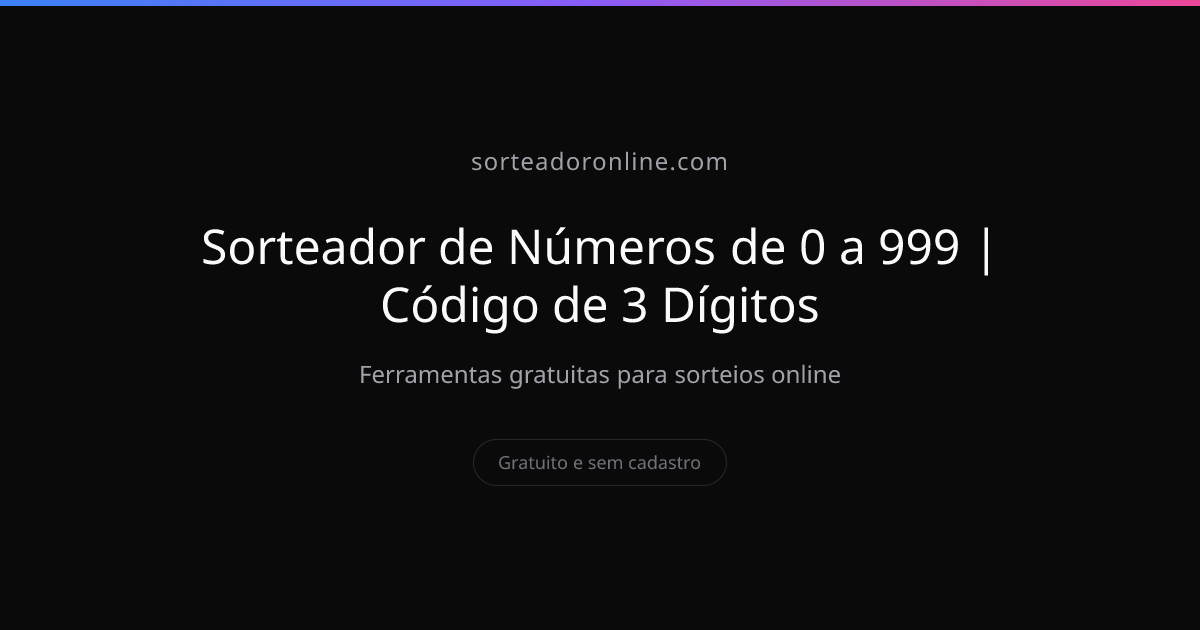 Sorteador de Números de 0 a 999 | Código de 3 Dígitos