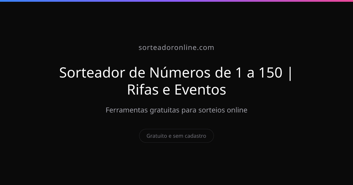 Sorteador de Números de 1 a 150 | Rifas e Eventos