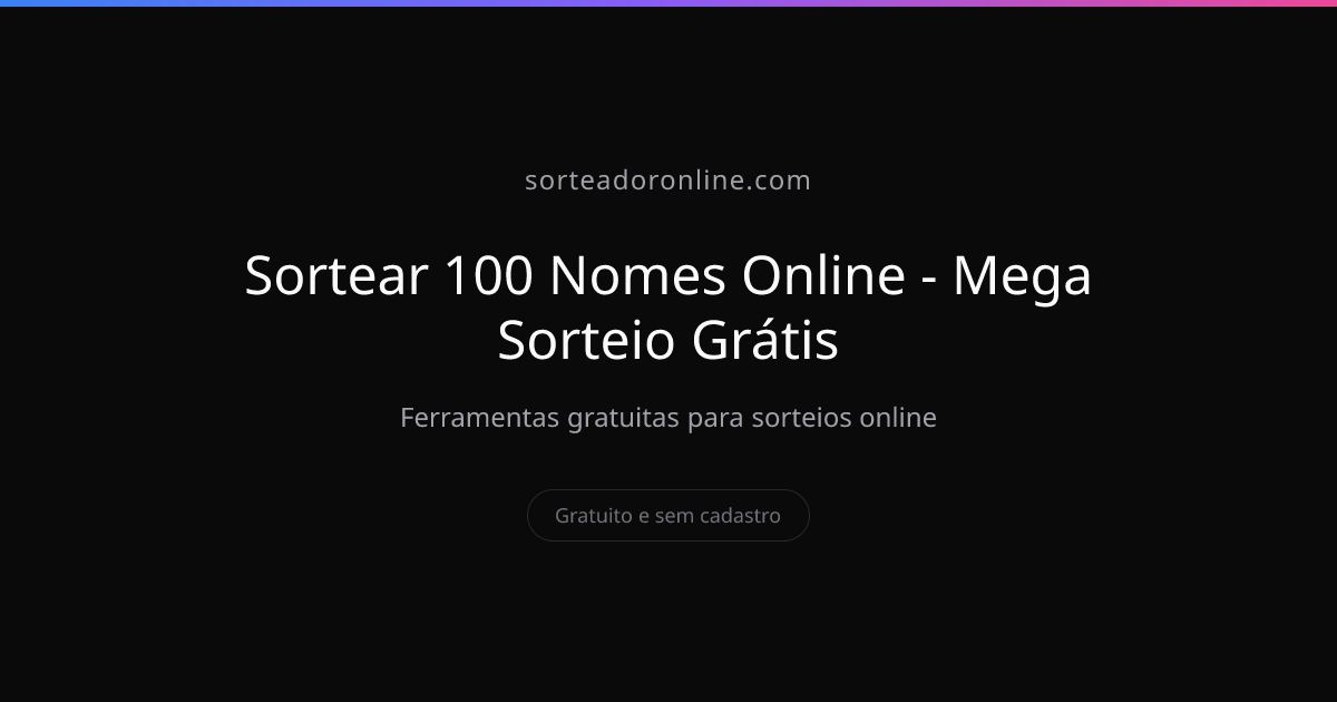 Sortear 100 Nomes Online - Mega Sorteio Grátis